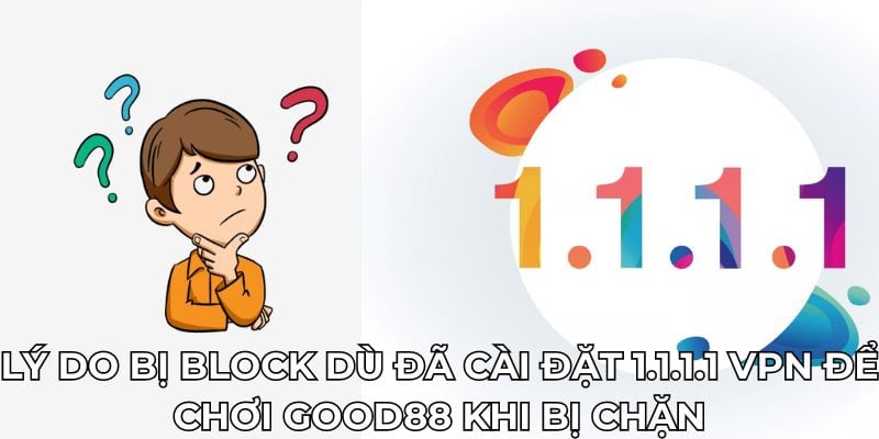 Cài Đặt 1.1.1.1 VPN Để Chơi Good88 Khi Bị Chặn Mới Nhất 2024