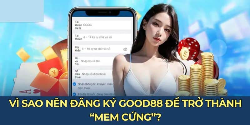 Đăng Ký Good88 Cực Nhanh Gọn Lẹ Cho Game Thủ 2024