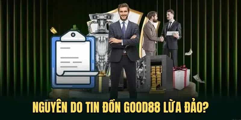 Good88 Lừa Đảo - Tìm Hiểu Nguyên Nhân Và Giải Đáp Chi Tiết