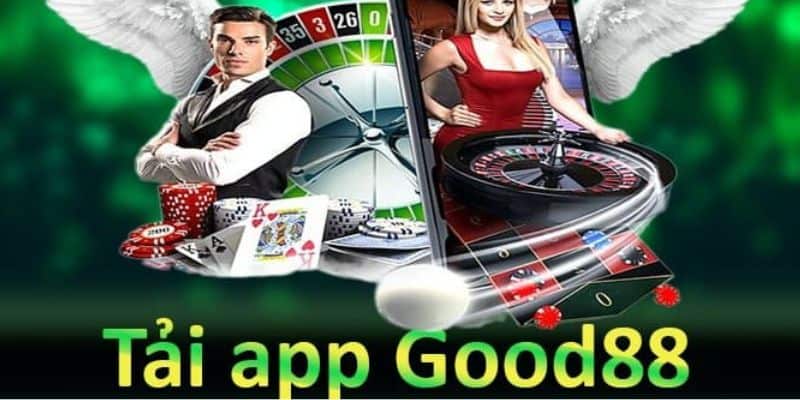 Tải App Good88 - Tận Hưởng Những Điểm Thú Vị Tại Ứng Dụng