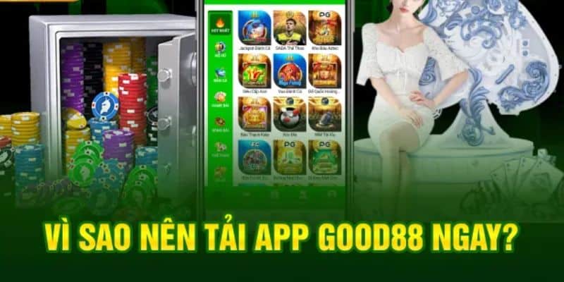 Tải App Good88 - Tận Hưởng Những Điểm Thú Vị Tại Ứng Dụng